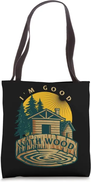Good With Wood Lumberjack Logger Woodworker Woodcutter Tree Tote Bag