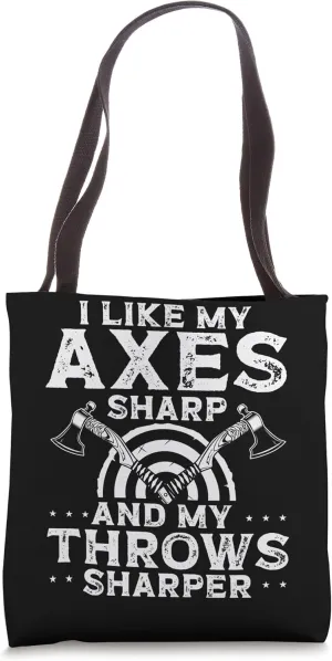 I Like My Axes Sharp And My Throws Sharper Axe Throwing Tote Bag