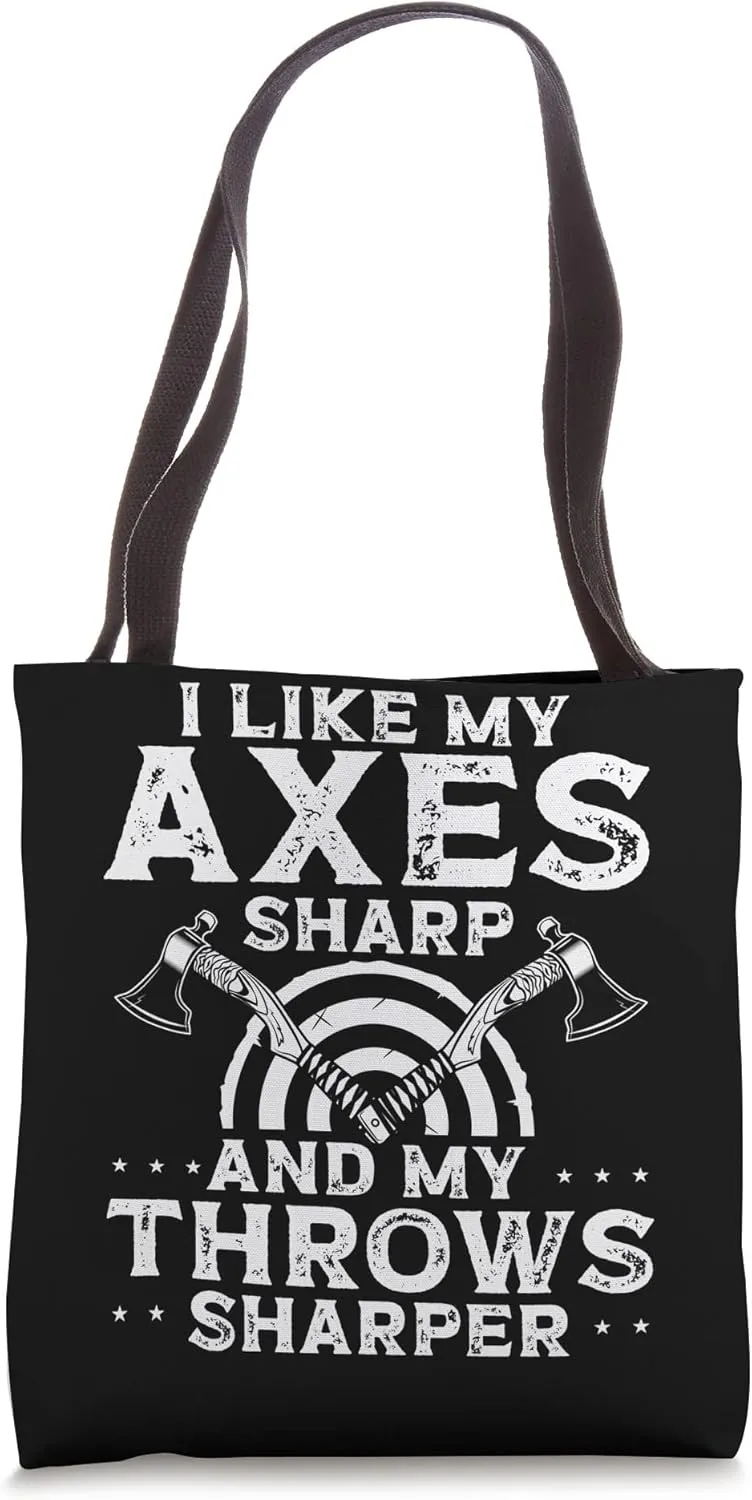 I Like My Axes Sharp And My Throws Sharper Axe Throwing Tote Bag