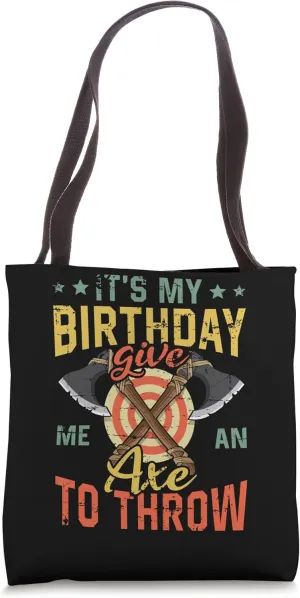 It's my birthday give me an axe to throw hatches throwing Tote Bag