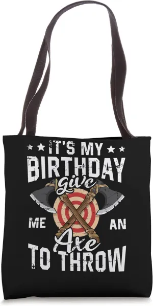 It's my birthday give me an axe to throw hatches throwing Tote Bag