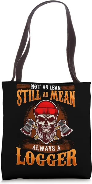 Logging Legacy: Not Lean, Still Mean Tote Bag