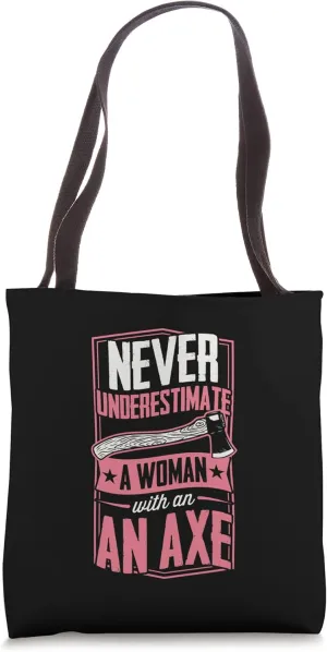 Never Underestimate A Woman With An Axe Lumberjack Logger Tote Bag
