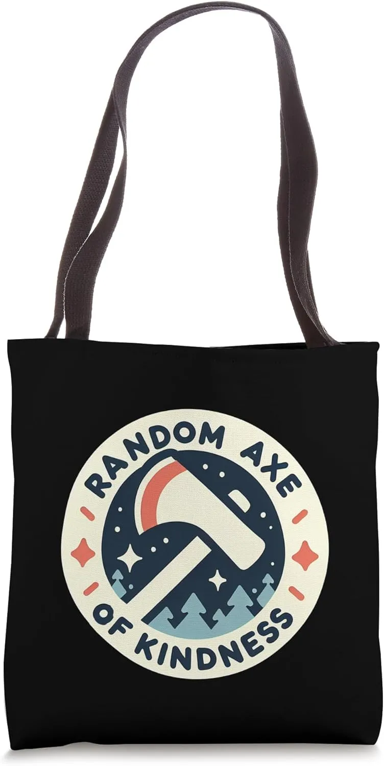Random Axe Of Kindness Positive Motivational Puns |||--- Tote Bag