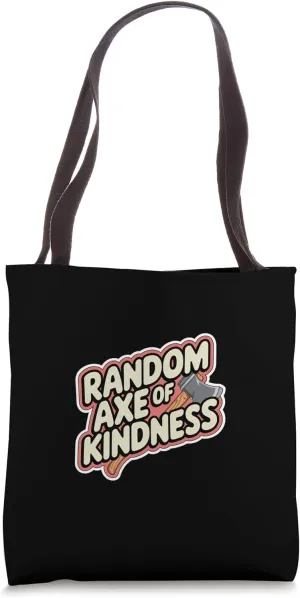Random Axe Of Kindness Positive Motivational Puns |------ Tote Bag