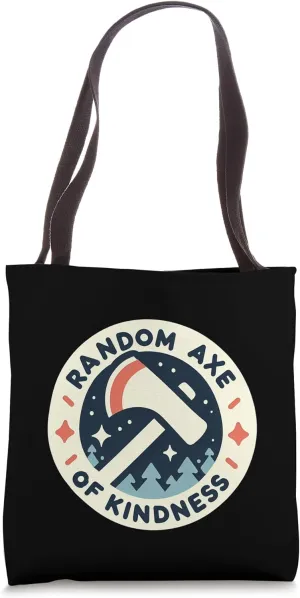 Random Axe Of Kindness Positive Motivational Puns |||--- Tote Bag