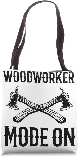 Woodworker Mode On - Lumberman Woodman Tote Bag