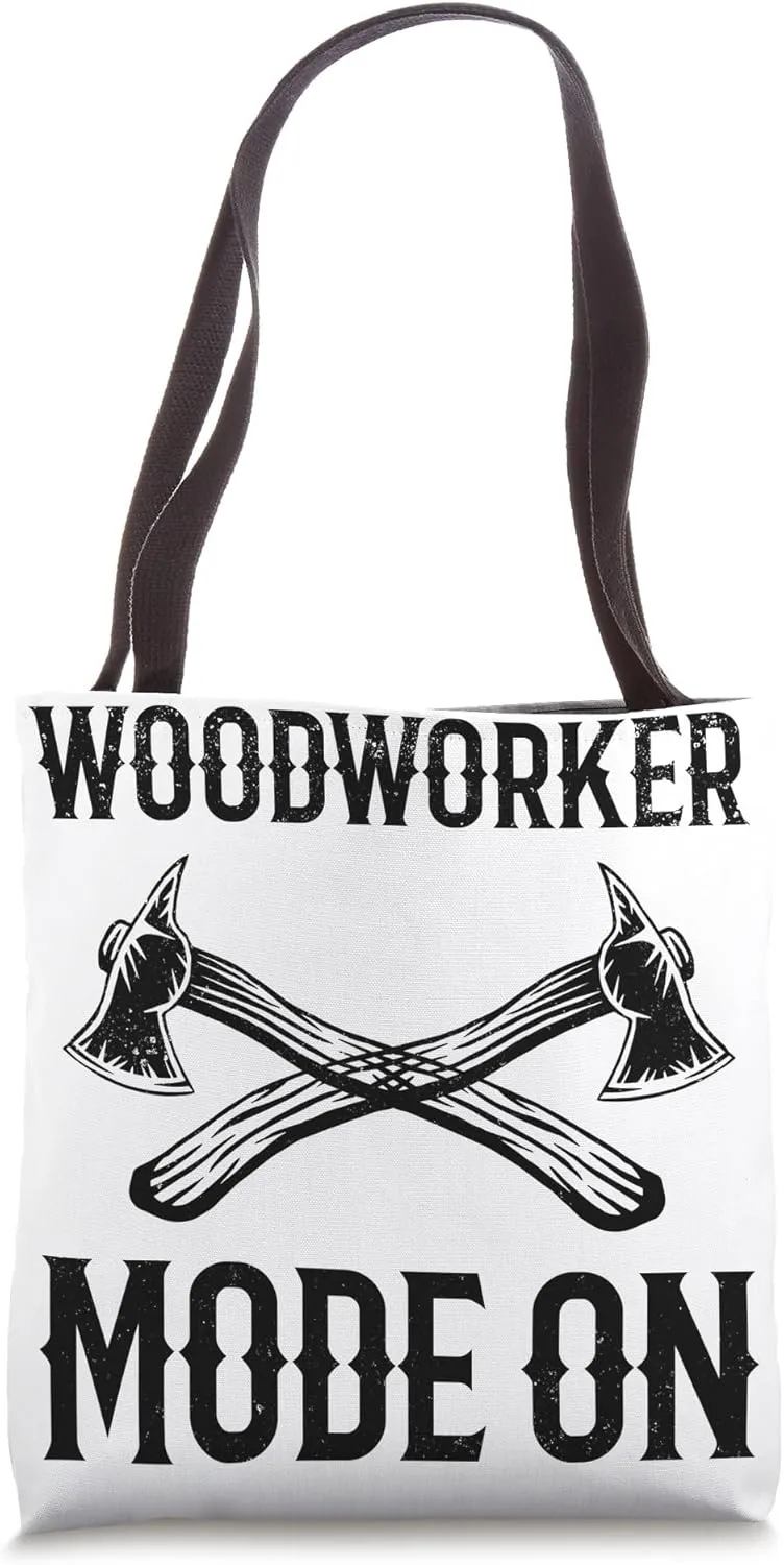 Woodworker Mode On - Lumberman Woodman Tote Bag